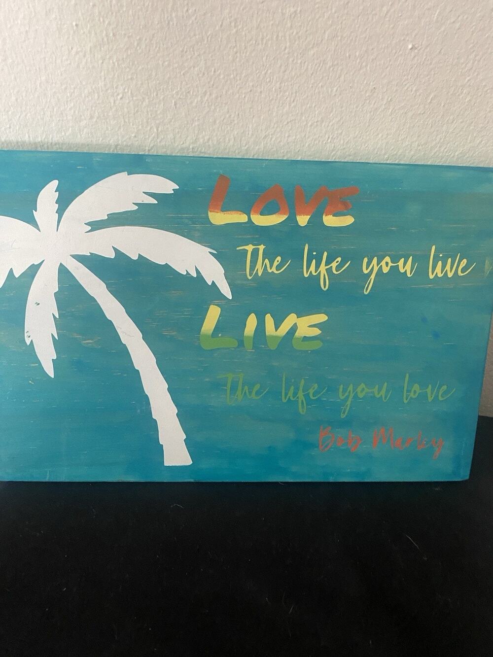 Bob Marley Love The Life You Live Wood Sign